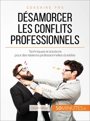 cover image of Désamorcer les conflits professionnels